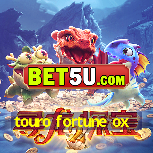 touro fortune ox